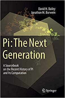 Pi: The Next Generation : A Sourcebook on the Recent History of Pi and Its Computation