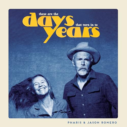 Pharis & Jason Romer - se Are The Days That Turn In To Years - cd image 1