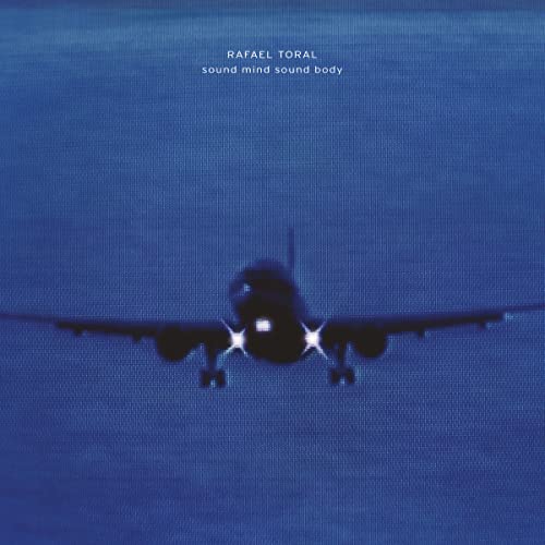 RAFAEL TORAL - SOUND MIND SOUND BODY (30TH ANNIVERSARY EDITIO - Vinyl image 1