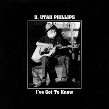 U.UTAH PHILLIPS - I'VE GOT TO KNOW - CD image 1