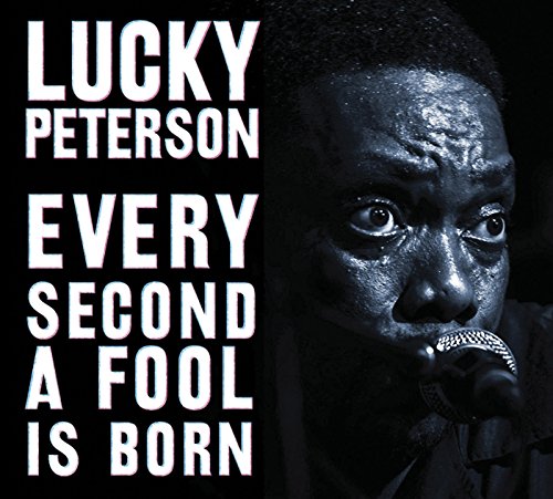 Lucky Peterson - Every Second A Fool Is Born - CD image 1