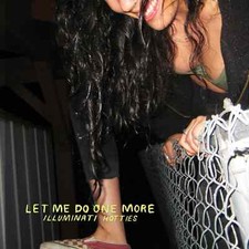 ILLUMINATI HOTTIES - LET ME DO ONE MORE - CD ALBUM image 1