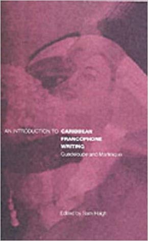 An Introduction to Caribbean Francophone Writing : Guadeloupe and Martinique