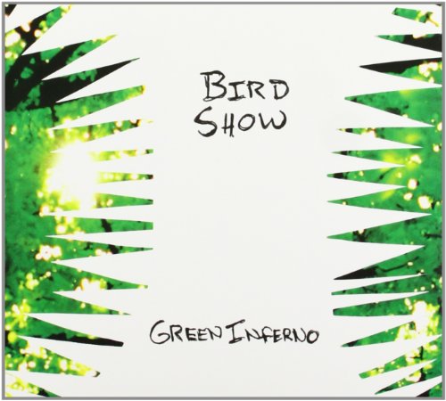 BIRD SHOW - GREEN INFERNO - CD image 1