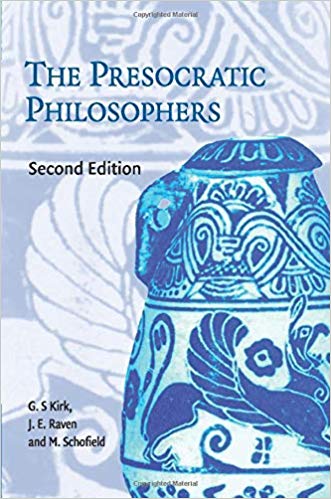 The Presocratic Philosophers : A Critical History with a Selection of Texts