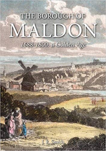 The Borough of Maldon : 1688-1800: A Golden Age