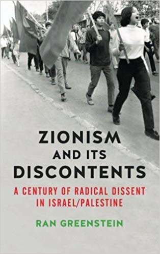 Zionism and its Discontents : A Century of Radical Dissent in Israel/Palestine