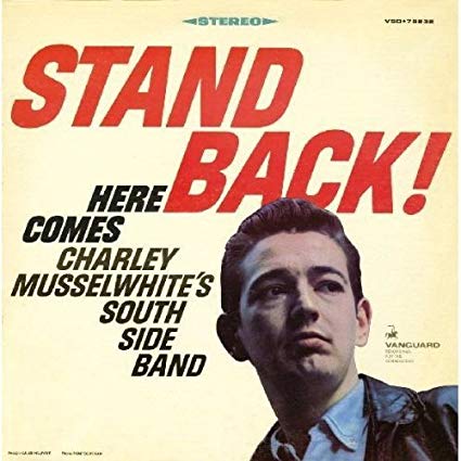 Stand Back! Here Comes Charley Musselwhite's South Side Band