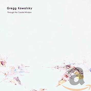 KOWALSKY GREGG - THROUGH THE CARDIAL WINDOW - CD image 1