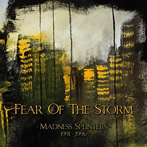 FEAR OF THE STORM - MADNESS SPLINTERS (1991-1996) - 3CD