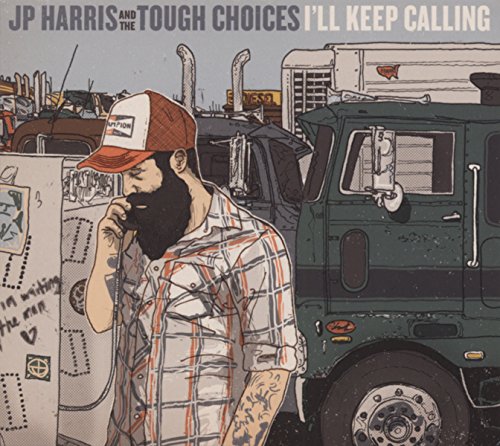 JP Harris And The To - I'll Keep Calling - CD image 1
