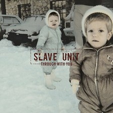 SLAVE UNIT - THROUGH WITH YOU - CD image 1