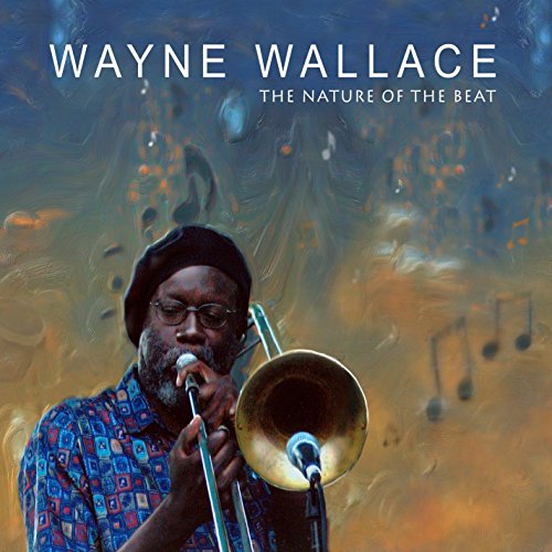 Wayne Wallace - Nature Of The Beat - CD image 1