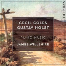 JAMES WILLSHIRE - COLES / HOLST PIANO MUSIC - cd image 1