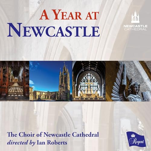 CHOIR OF NEWCASTLE C - A YEAR AT NEWCASTLE - CD image 1