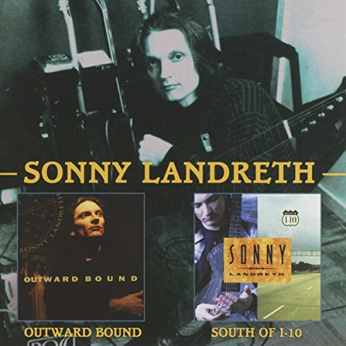 SONNY LANDRETH - OUTWARD BOUND/SOUTH OF I-10 (2CD) - CD image 1