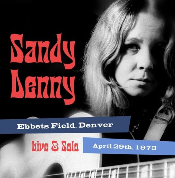 SANDY DENNY - SOLO LIVE AT EBBET'S FIELD, DENVER APRIL 29TH 1973 - CD image 1