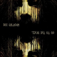 Dee Calhoun - Go to the Devil - CD image 1
