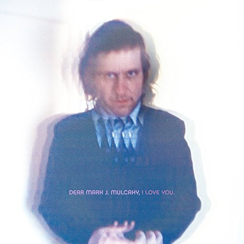 Mark Mulcahy - Dear Mark J. Mulcahy, I Love You - CD image 1