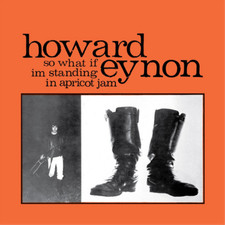 HOWARD EYNON - SO WHAT IF IÈM STANDING IN APRICOT JAM - CD image 1