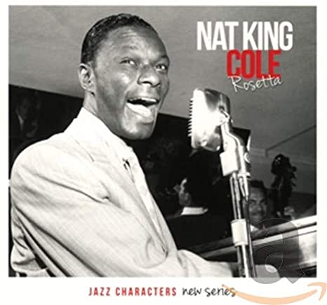 NAT KING COLE - JAZZ CHARACTERS: ROSETTA - CD ALBUM
