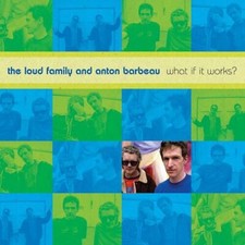 LOUD FAMILY & BARBEA - WHAT IF IT WORKS? - CD image 1