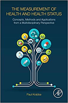 The Measurement of Health and Health Status : Concepts, Methods and Applications from a Multidisciplinary Perspective