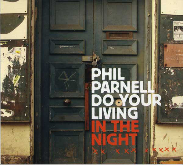 Phil Parnell - Do Your Living In The Night - CD image 1