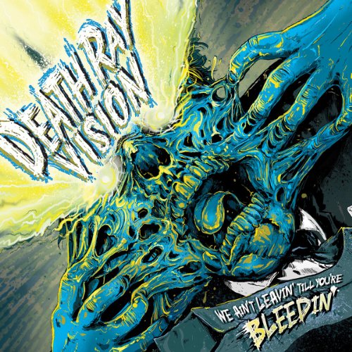 DEATH RAY VISION - WE AIN'T LEAVIN' TILL YOU'RE BLEEDIN' - CD image 1