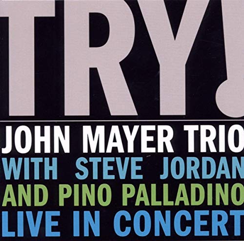 John Mayer Trio - Try! (Live In Concert) - CD image 1
