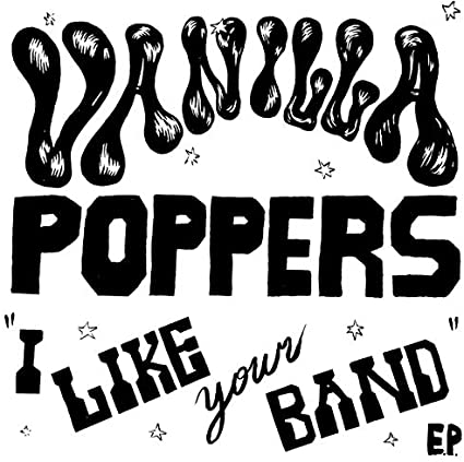 VANILLA POPPERS - I LIKE YOUR BAND - Vinyl Record VL image 1