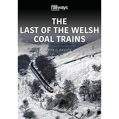 THE LAST OF THE WELSH COAL TRAINS : The Railways and Industry Series, Volume 2