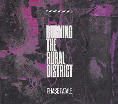 PHASE FATALE - BURNING THE RURAL DISTRICT - CD image 1