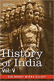 History of India, in Nine Volumes : Vol. V - The Mohammedan Period as Described by Its Own Historians