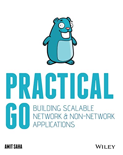 Practical Go : Building Scalable Network and Non-Network Applications