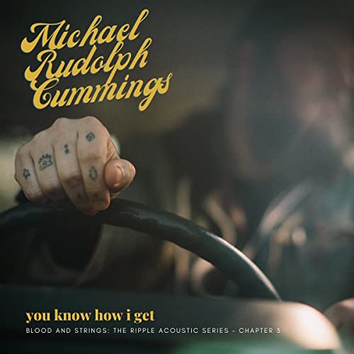 MICHAEL RUDOLPH CUMMINGS - YOU KNOW HOW I GET: BLOOD AND STRINGS: THE R image 1