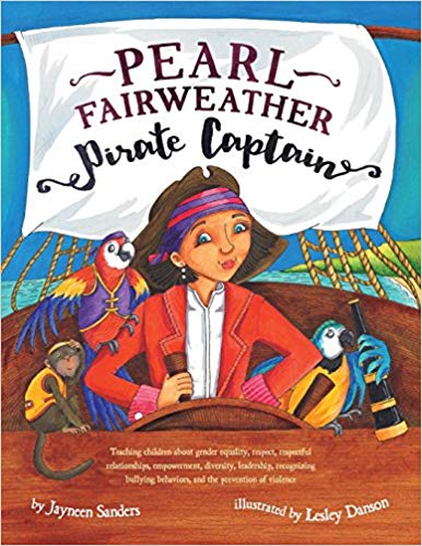 Pearl Fairweather Pirate Captain : Teaching Children Gender Equality, Respect, Empowerment, Diversity, Leadership, Recognising Bullying