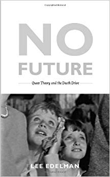 No Future : Queer Theory and the Death Drive