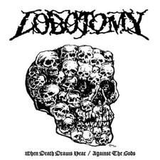 LOBOTOMY - WHEN DEATH DRAWS NEAR / AGAINST THE GODS (LTD.WHITE VINYL) - image 2