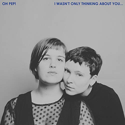 OH PEP! - I WASN'T ONLY THINKING ABOUT YOU - Vinyl Record 12" RECORD image 1