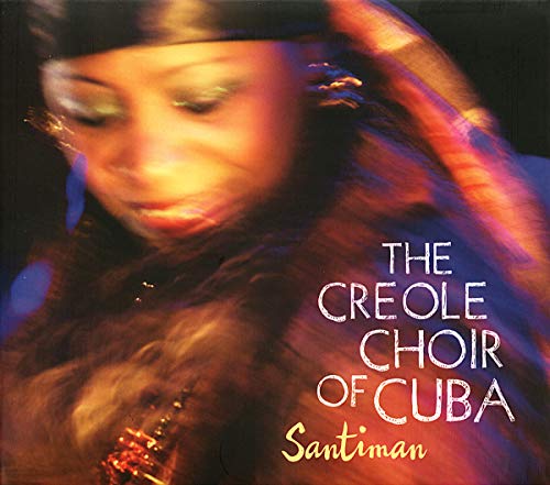 Creole Choir Of Cuba - Santiman - CD image 1
