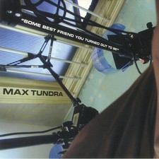 MAX TUNDRA - SOME BEST FRIEND YOU TURNED OUT TO BE - Vinyl Record 12" image 1