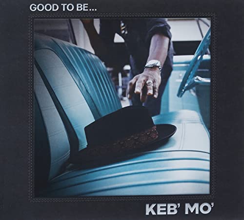 KEB' MO - GOOD TO BE... - CD image 1