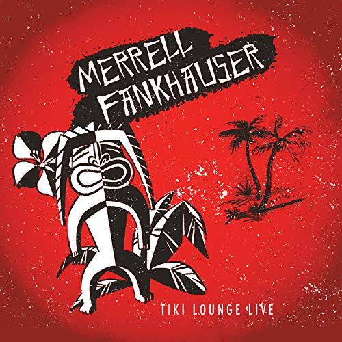 Merrell Fankhauser - Tiki Lounge Live - CD image 1