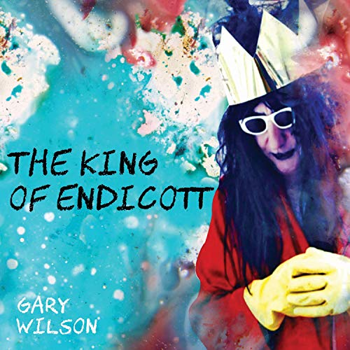 Gary Wilson - King of Endicott - CD image 1
