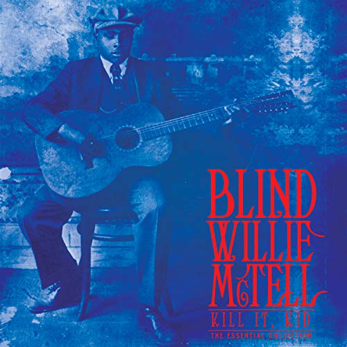 BLIND WILLIE MCTELL - KILL IT  KID - THE ESSENTIAL C - Vinyl Record image 1