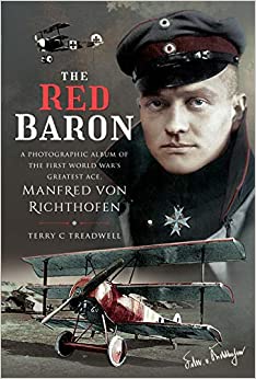 The Red Baron : A Photographic Album of the First World War's Greatest Ace, Manfred von Richthofen