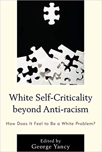 White Self-Criticality beyond Anti-racism : How Does It Feel to Be a White Problem?