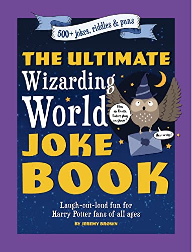 The Ultimate Wizarding World Joke Book : Laugh-out-loud fun for Harry Potter fans of all ages