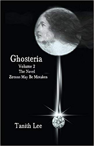 Ghosteria : The Novel: Zircons May be Mistaken Volume 2